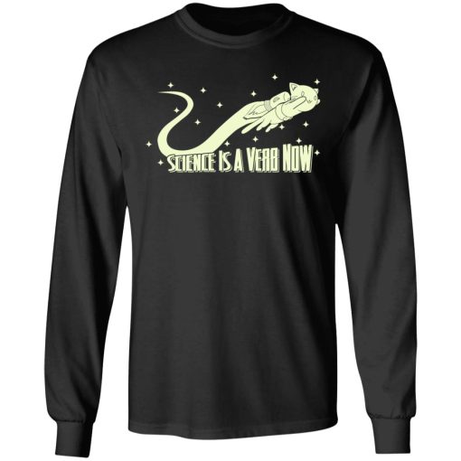 Science Is A Verb Now Shirt - Image 9