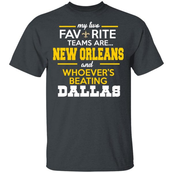 My Two Favorite Teams Are New Orleans Shirt 2