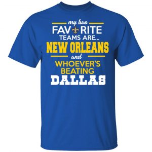 My Two Favorite Teams Are New Orleans Shirt 7