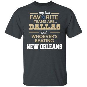 My Two Favorite Teams Are New Dallas Shirt Sports 2