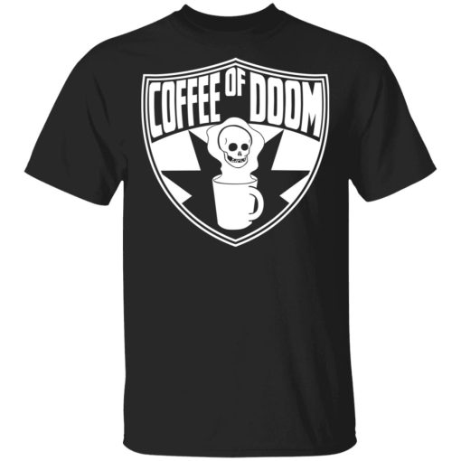 Coffee Of Doom Shirt 1