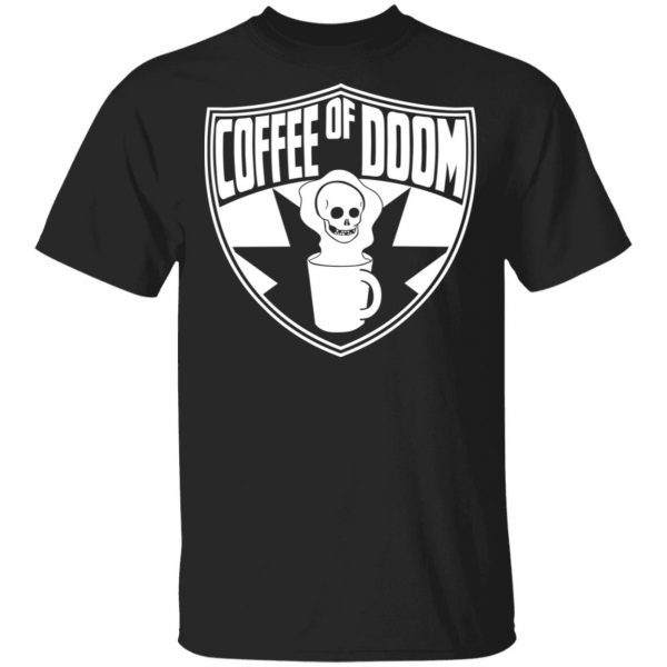 Coffee Of Doom Shirt 1