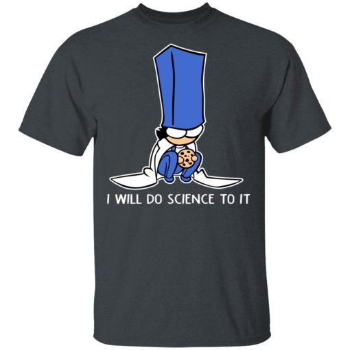 Biscuit Science I Will Do Science To It Shirt - Image 2