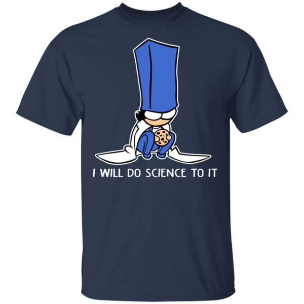 Biscuit Science I Will Do Science To It Shirt 3