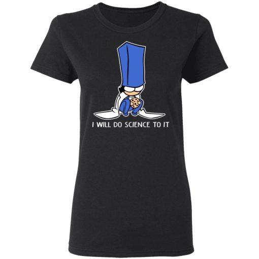 Biscuit Science I Will Do Science To It Shirt - Image 5