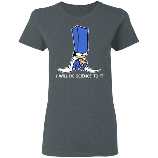 Biscuit Science I Will Do Science To It Shirt - Image 6