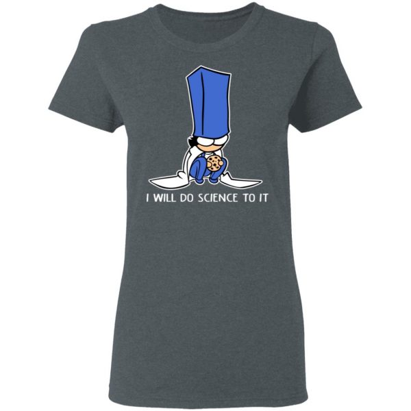 Biscuit Science I Will Do Science To It Shirt 6