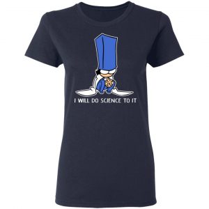 Biscuit Science I Will Do Science To It Shirt 19