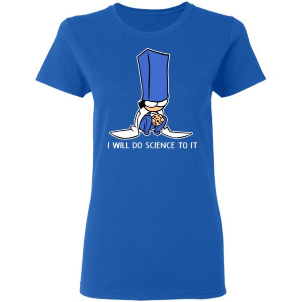 Biscuit Science I Will Do Science To It Shirt 8