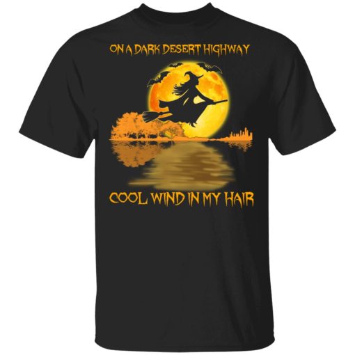 On A Dark Desert Highway Cool Wind In My Hair Halloween Shirt 1