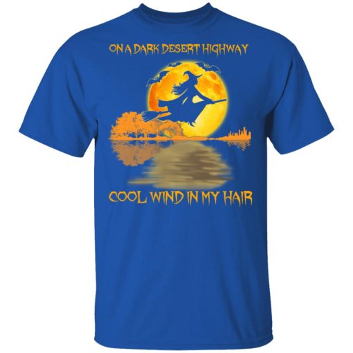 On A Dark Desert Highway Cool Wind In My Hair Halloween Shirt 4