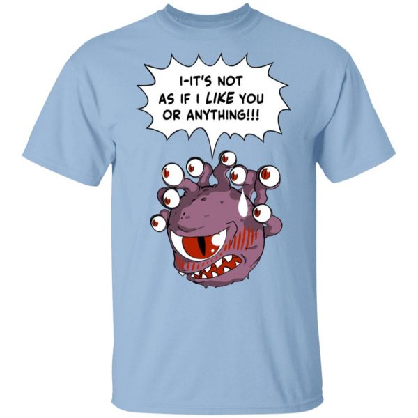 Beholder It's Not As If I Like You Or Anything Shirt 1