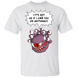 Beholder It's Not As If I Like You Or Anything Shirt 13