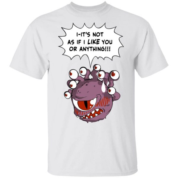 Beholder It's Not As If I Like You Or Anything Shirt 2