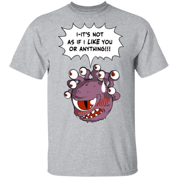 Beholder It's Not As If I Like You Or Anything Shirt 3