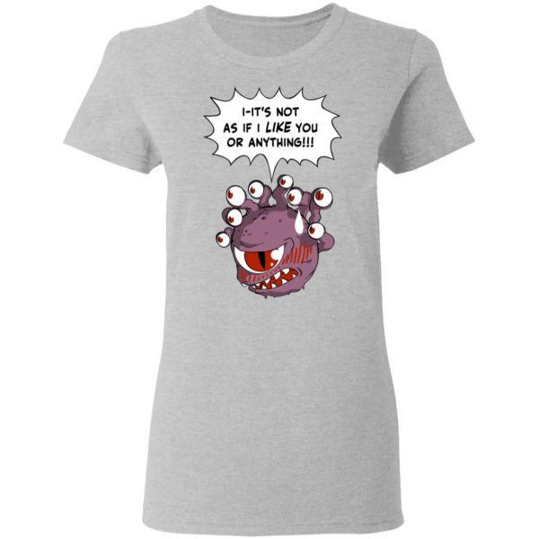 Beholder It's Not As If I Like You Or Anything Shirt 6