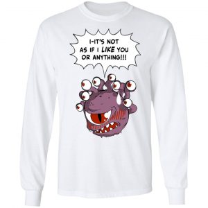 Beholder It's Not As If I Like You Or Anything Shirt 19