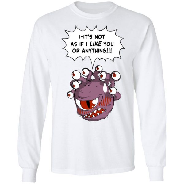 Beholder It's Not As If I Like You Or Anything Shirt 8