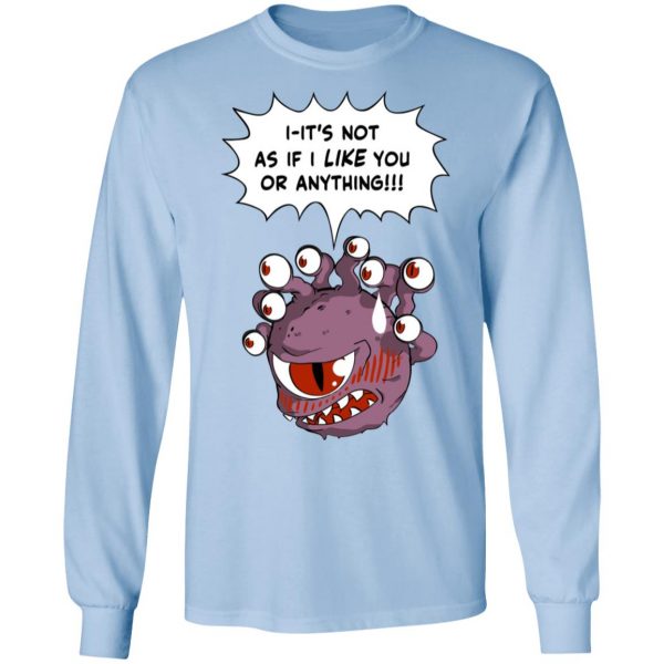 Beholder It's Not As If I Like You Or Anything Shirt 9