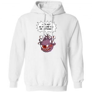 Beholder It's Not As If I Like You Or Anything Shirt 22