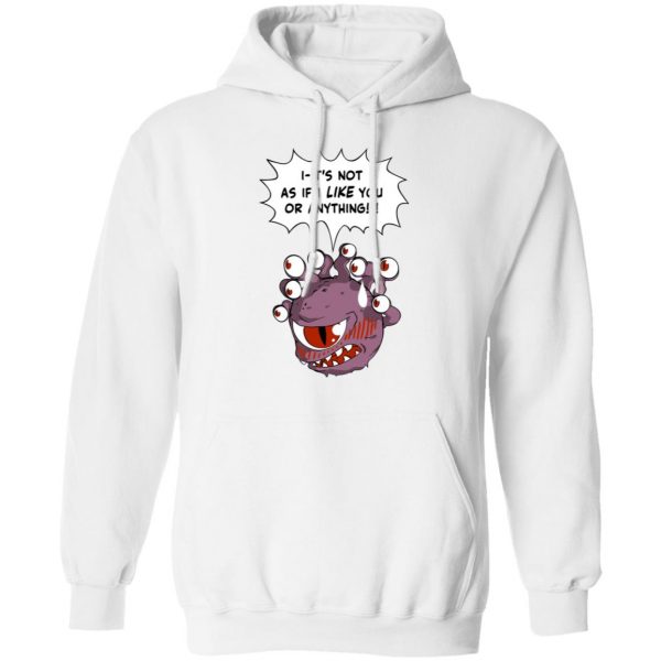 Beholder It's Not As If I Like You Or Anything Shirt 11