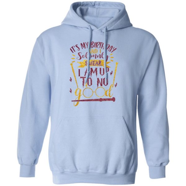 It's My Birthday And Solemnly Swear I Am Up To No Good Shirt 12