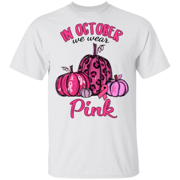 In October We Wear Pink Breast Cancer Awareness Month Shirt 2