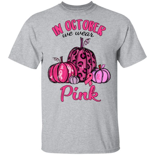 In October We Wear Pink Breast Cancer Awareness Month Shirt 3