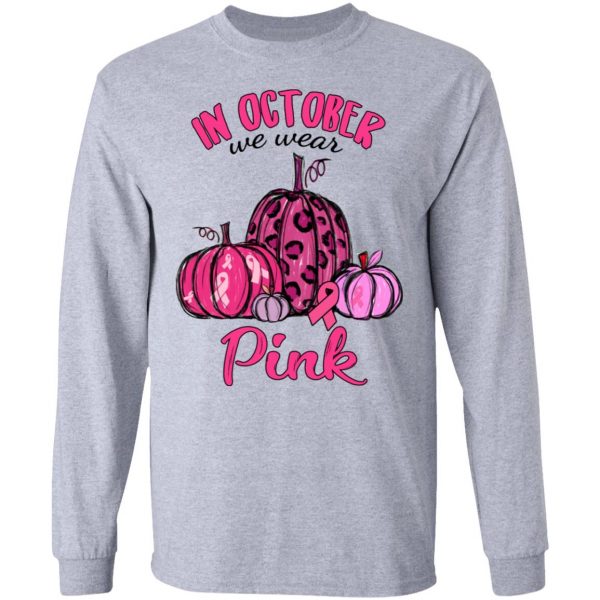 In October We Wear Pink Breast Cancer Awareness Month Shirt 7