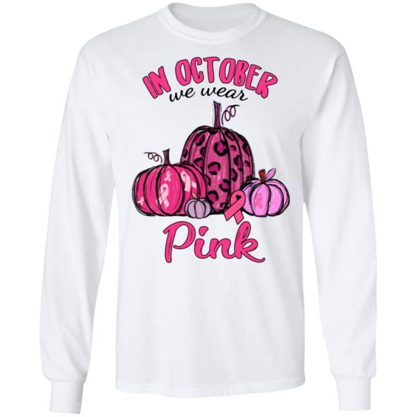 In October We Wear Pink Breast Cancer Awareness Month Shirt 8