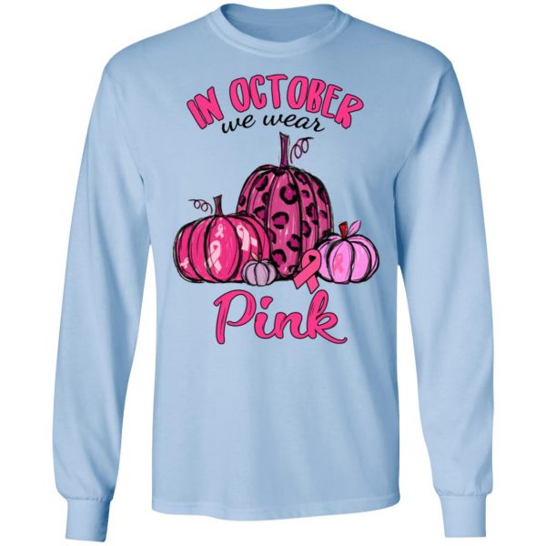 In October We Wear Pink Breast Cancer Awareness Month Shirt 9