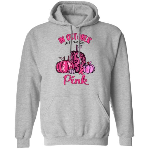 In October We Wear Pink Breast Cancer Awareness Month Shirt 10