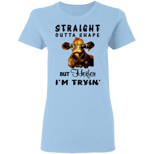 Straight Outta Shape But Heifer I'm Tryin' Shirt - Image 4