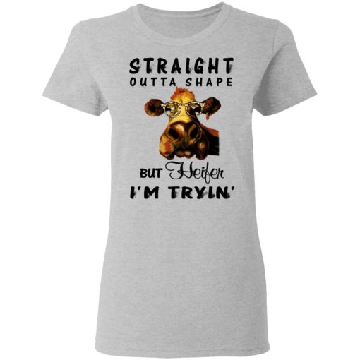 Straight Outta Shape But Heifer I'm Tryin' Shirt - Image 6