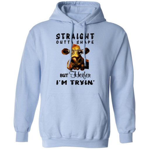 Straight Outta Shape But Heifer I'm Tryin' Shirt - Image 12