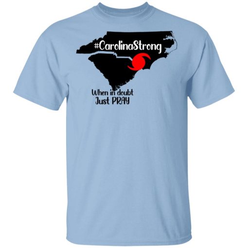 Carolina Strong When In Doubt Just Pray Shirt 1