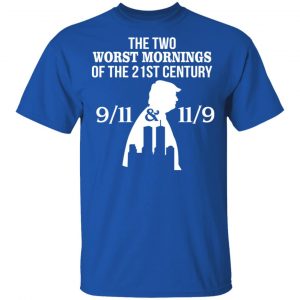 The Two Works The Mornings 9/11 & 11/9 Trump Shirt 16