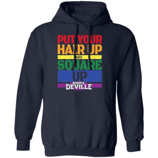 LGBT Put Your Hair Up And Square Up Sonya Deville Shirt 11