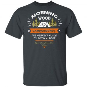 Morning Wood Campgrounds Camping Shirt Camping 2