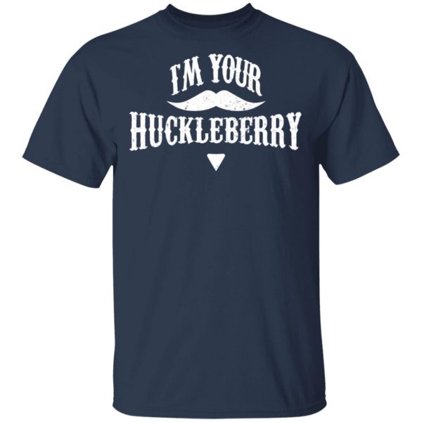 I'm Your Huckleberry Tombstone Doc Holiday Parody Shirt 3
