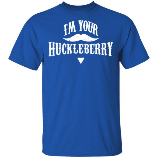 I'm Your Huckleberry Tombstone Doc Holiday Parody Shirt - Image 4