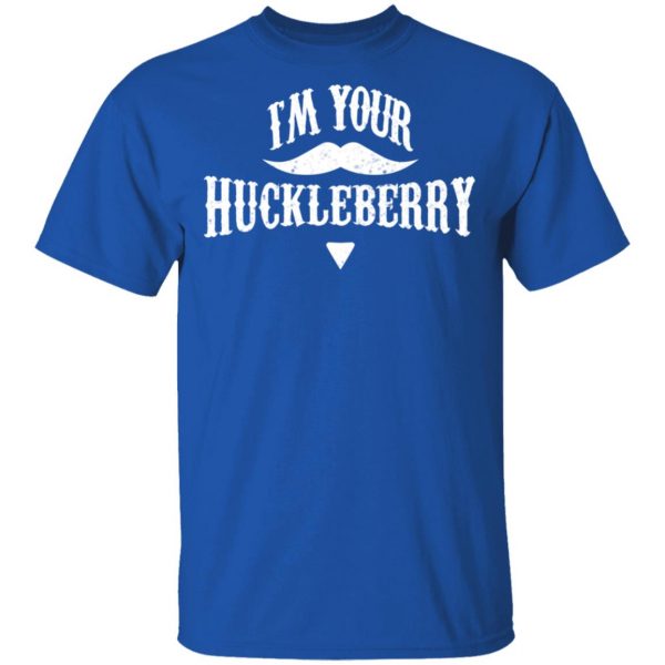 I'm Your Huckleberry Tombstone Doc Holiday Parody Shirt 4