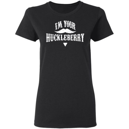 I'm Your Huckleberry Tombstone Doc Holiday Parody Shirt - Image 5