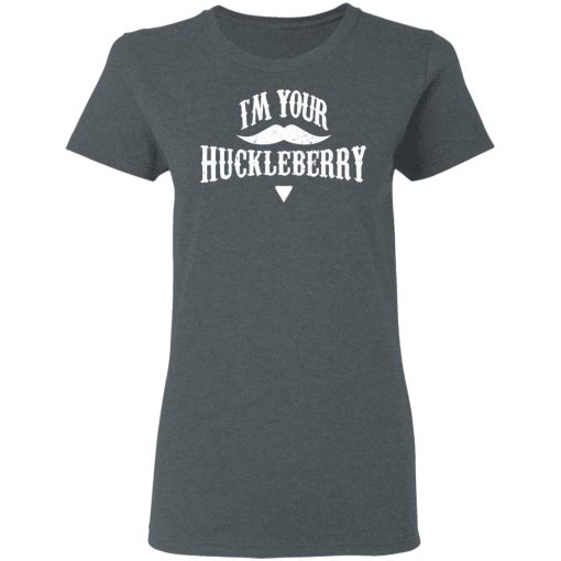 I'm Your Huckleberry Tombstone Doc Holiday Parody Shirt - Image 6