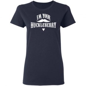 I'm Your Huckleberry Tombstone Doc Holiday Parody Shirt 19