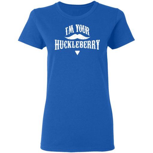 I'm Your Huckleberry Tombstone Doc Holiday Parody Shirt 8