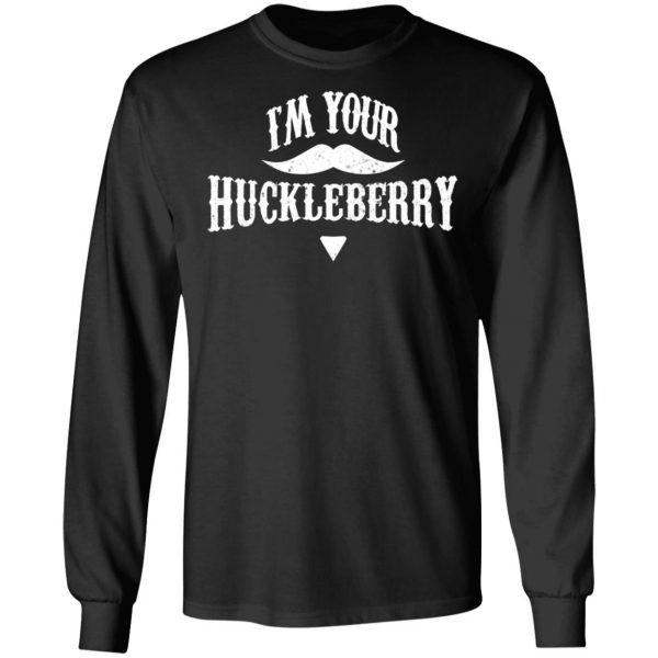 I'm Your Huckleberry Tombstone Doc Holiday Parody Shirt 9