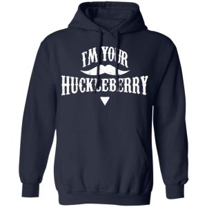 I'm Your Huckleberry Tombstone Doc Holiday Parody Shirt 10