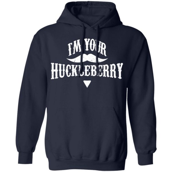 I'm Your Huckleberry Tombstone Doc Holiday Parody Shirt 11
