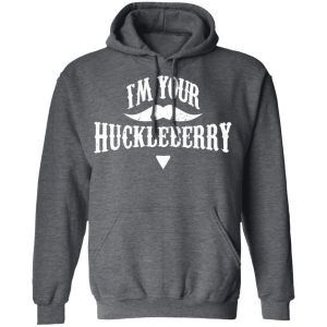 I'm Your Huckleberry Tombstone Doc Holiday Parody Shirt 11